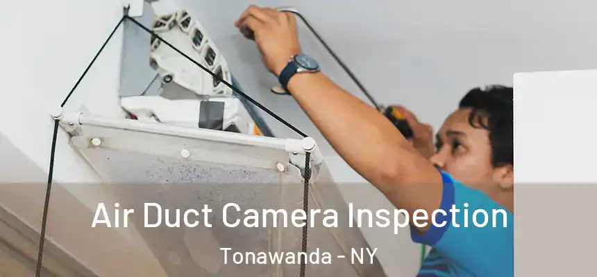 Air Duct Camera Inspection Tonawanda - NY