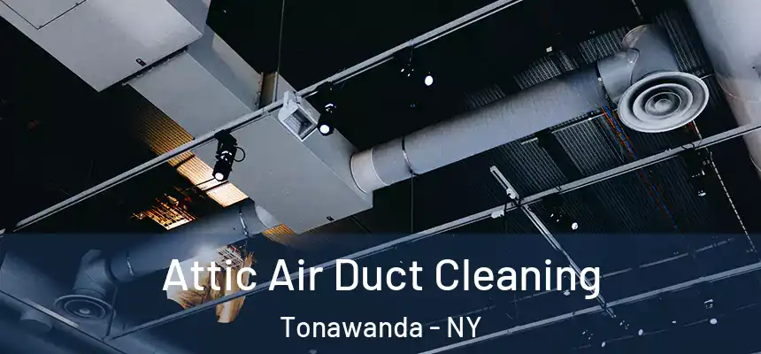 Attic Air Duct Cleaning Tonawanda - NY