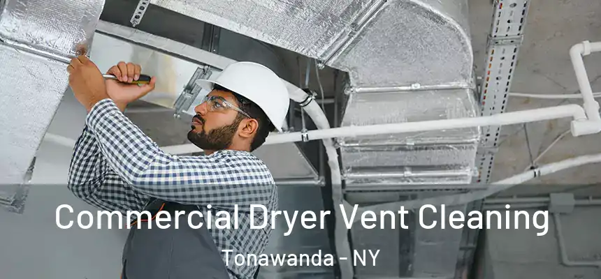 Commercial Dryer Vent Cleaning Tonawanda - NY