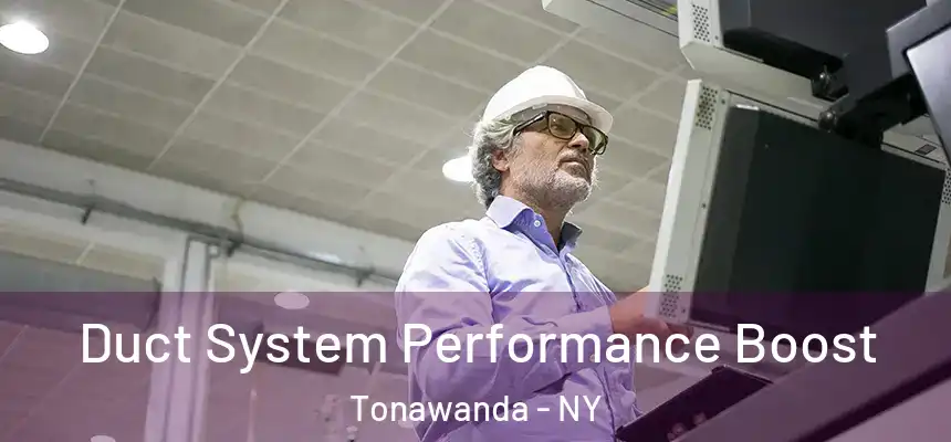 Duct System Performance Boost Tonawanda - NY