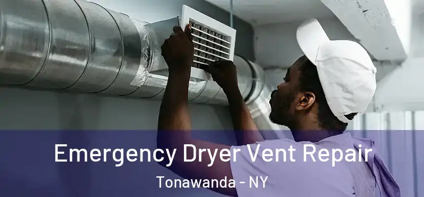 Emergency Dryer Vent Repair Tonawanda - NY