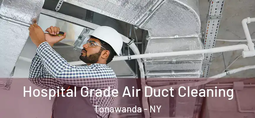 Hospital Grade Air Duct Cleaning Tonawanda - NY
