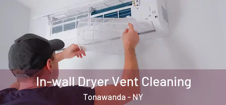 In-wall Dryer Vent Cleaning Tonawanda - NY