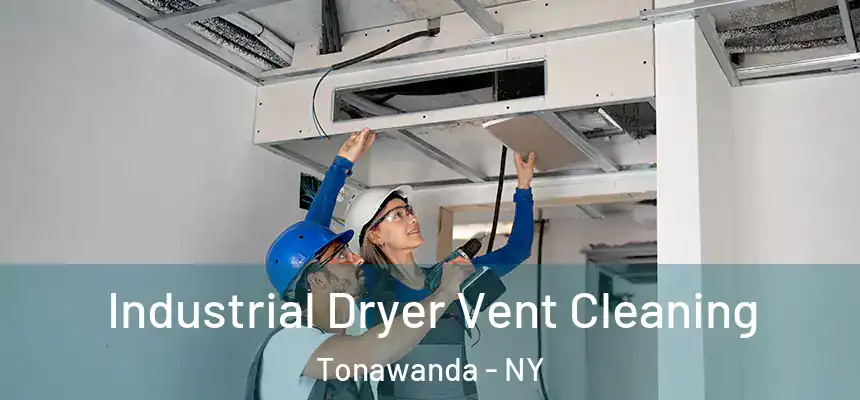 Industrial Dryer Vent Cleaning Tonawanda - NY