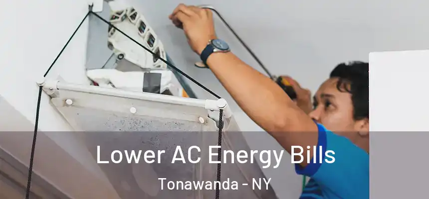 Lower AC Energy Bills Tonawanda - NY