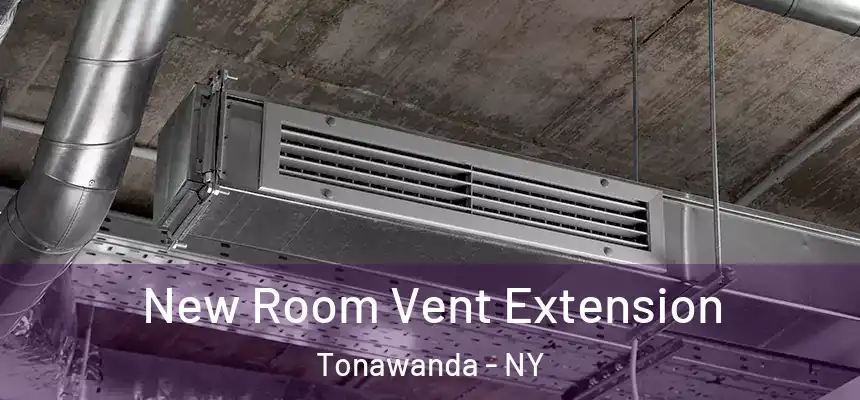 New Room Vent Extension Tonawanda - NY